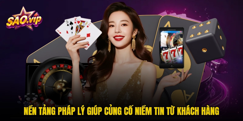 Nền tảng pháp lý giúp củng cố niềm tin từ khách hàng