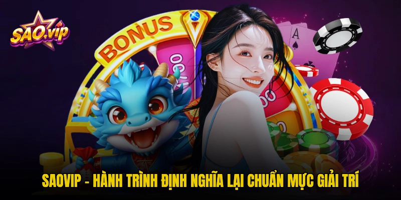 Saovip – Hành trình định nghĩa lại chuẩn mực giải trí